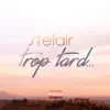 Stelair - Trop tard - Single